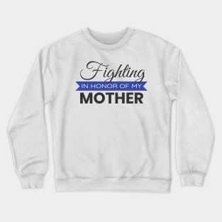 Fighting in honor of my mother Crewneck Sweatshirt